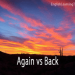 A desert sunset with saguaro cacti featuring the text Again vs Back to illustrate the difference between the two adverbs.