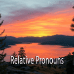 A scenic sunset over a lake and mountains with the text overlay "Relative Pronouns."