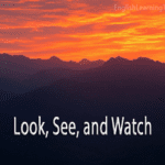 A scenic sunset over mountain silhouettes with the text "Look, See, and Watch" overlayed in the center.