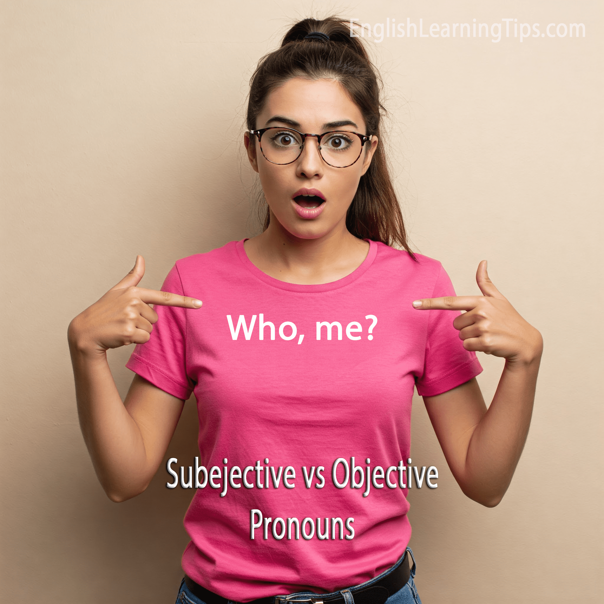 A woman in a pink shirt pointing to herself with the text "Who, me? Subjective vs Objective Pronouns."