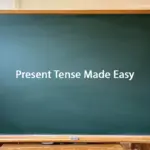 A green chalkboard with the text "Present Tense Made Easy" centered on it.