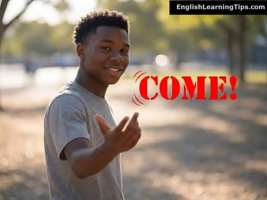 A young man smiling and gesturing with an open hand toward himself with the word "COME!" in red text, illustrating movement toward the speaker.