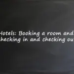 Hotels Booking a room and checking in and checking out