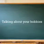 Talking about your hobbies