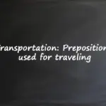 Transportation Prepositions used for traveling