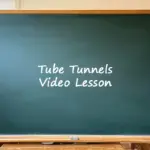 Tube tunnels video lesson