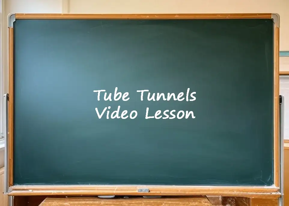 Tube tunnels video lesson