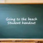 A chalkboard that says, "Going to the beach Student handout"