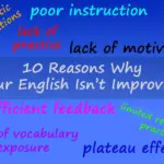 10 Reasons Why Your English Isn't Improving - common learning obstacles like poor instruction, lack of practice, fear and unrealistic expectations