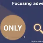 Educational graphic featuring the focusing adverb "only" to illustrate its role in highlighting specific sentence elements.