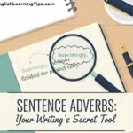 A magnifying glass hovering over a notebook page showing the sentence, "Surprisingly, the team finished the project early," to illustrate the concept of sentence adverbs.